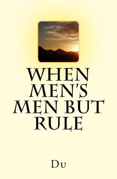 Cover for Du · When men's men but rule (Paperback Book) (2018)