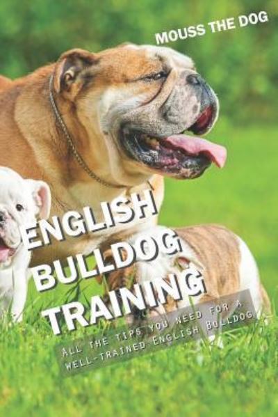 Cover for Mouss The Dog · English Bulldog Training (Paperback Book) (2018)