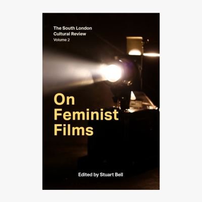 Cover for So Mayer · On Feminist Films: The South London Cultural Review Volume 2 (Pocketbok) (2024)