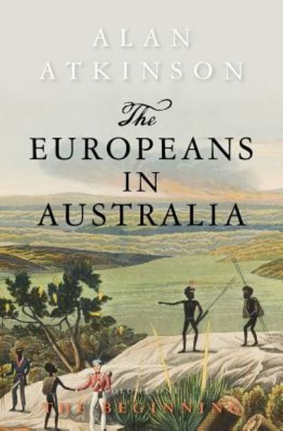 Cover for Alan Atkinson · The Europeans in Australia: Volume One - The Beginning (Paperback Book) (2016)
