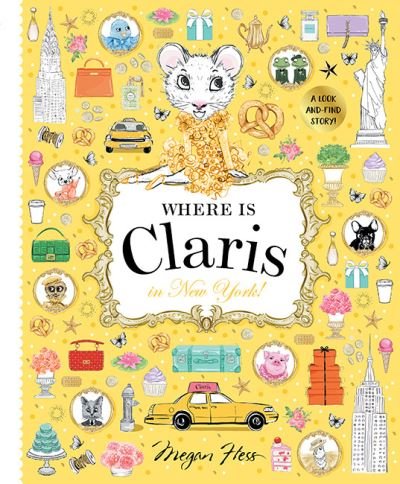 Cover for Megan Hess · Where is Claris in New York!: Claris: A Look-and-find Story! - Where is Claris (Inbunden Bok) [First Edition, Hardback edition] (2021)