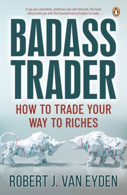 Cover for Robert J. van Eyden · Badass Trader: How to Trade Your Way to Riches (Paperback Book) (2023)