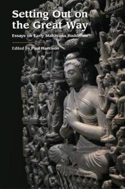 Setting Out on the Great Way: Essays on Early Mahayana Buddhism - Paul Harrison - Libros - Equinox Publishing Ltd - 9781781790960 - 30 de junio de 2018