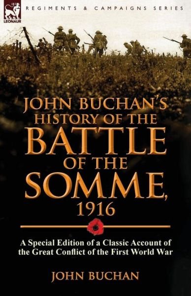 Cover for Buchan, John (The Surgery, Powys) · John Buchan's History of the Battle of the Somme, 1916: a Special Edition of a Classic Account of the Great Conflict of the First World War (Paperback Book) (2014)