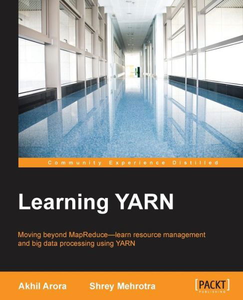 Learning YARN - Akhil Arora - Książki - Packt Publishing Limited - 9781784393960 - 31 sierpnia 2015