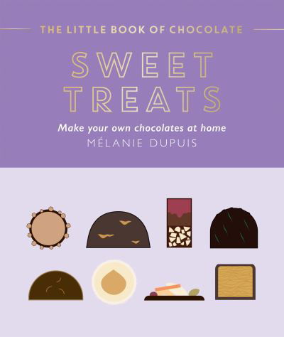 Cover for Melanie Dupuis · The Little Book of Chocolate: Sweet Treats: Make Your Own Chocolates at Home (Hardcover Book) (2023)