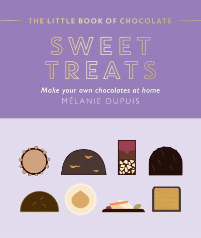 Cover for Melanie Dupuis · The Little Book of Chocolate: Sweet Treats: Make Your Own Chocolates at Home (Inbunden Bok) (2023)