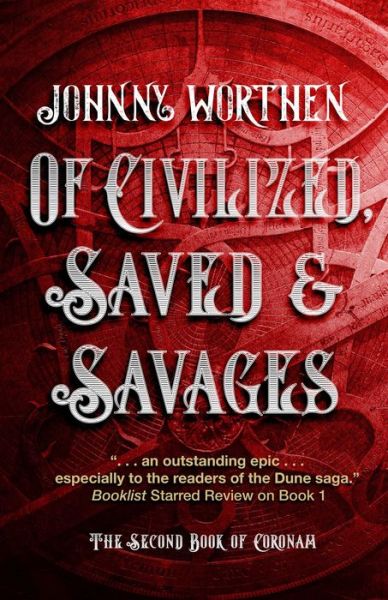 Cover for Johnny Worthen · Of Civilized, Saved and Savages: Coronam Book II - Coronam (Hardcover Book) [New edition] (2023)