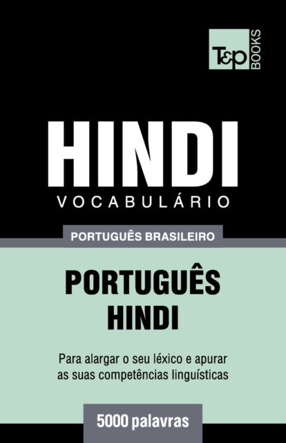 Cover for Andrey Taranov · Vocabulario Portugues Brasileiro-Hindi - 5000 palavras (Paperback Book) (2018)
