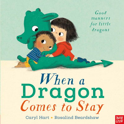 Cover for Caryl Hart · When a Dragon Comes to Stay - When a Dragon (Inbunden Bok) (2019)