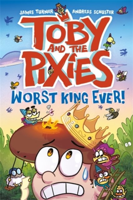 Cover for James Turner · Toby and the Pixies: Worst King Ever! (Paperback Book) (2024)