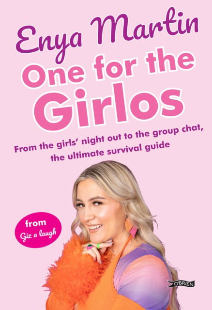 One for the Girlos: From the girls’ night out to the group chat, the ultimate survival guide - Enya Martin - Książki - O'Brien Press Ltd - 9781788494960 - 10 października 2024