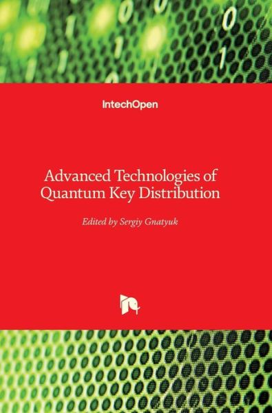 Cover for Sergiy Gnatyuk · Advanced Technologies of Quantum Key Distribution (Hardcover Book) (2018)