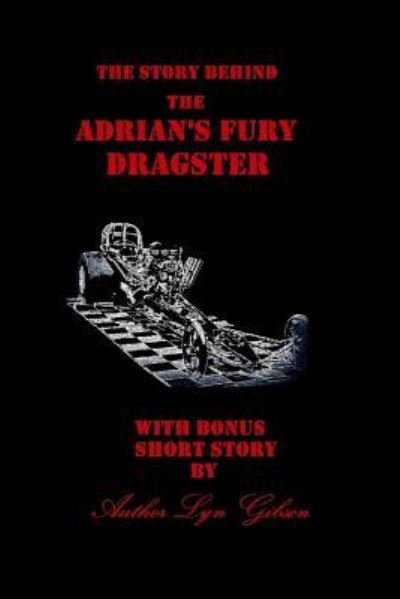 The Story behind the Adrian's Fury Dragster - Lyn Gibson - Boeken - Independently Published - 9781793018960 - 2019