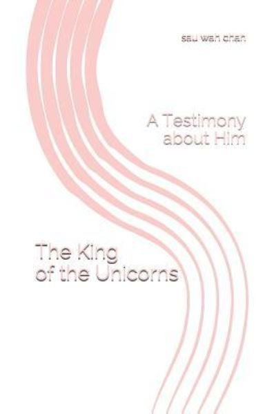 The King of the Unicorns - Sau Wah Chan - Bøger - Independently Published - 9781793159960 - 20. marts 2015