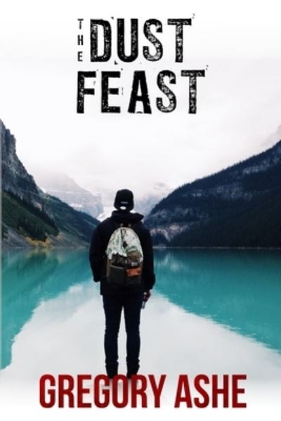 The Dust Feast - Gregory Ashe - Books - Independently Published - 9781796398960 - February 23, 2019