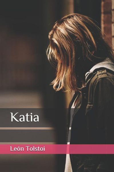 Katia - Léon Tolstoï - Books - Independently Published - 9781796509960 - February 9, 2019