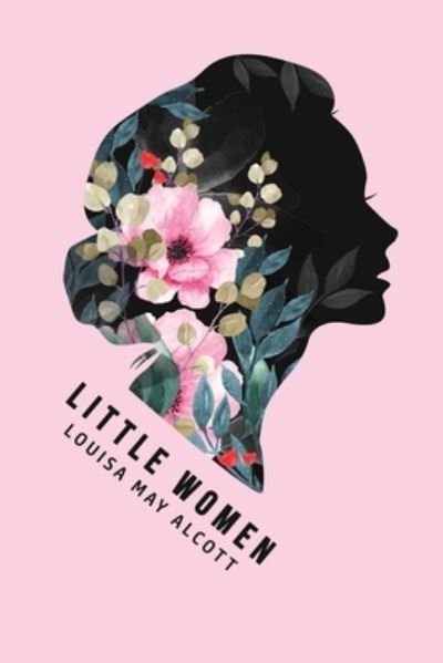 Little Women - Louisa May Alcott - Books - Texas Public Domain - 9781800602960 - May 31, 2020