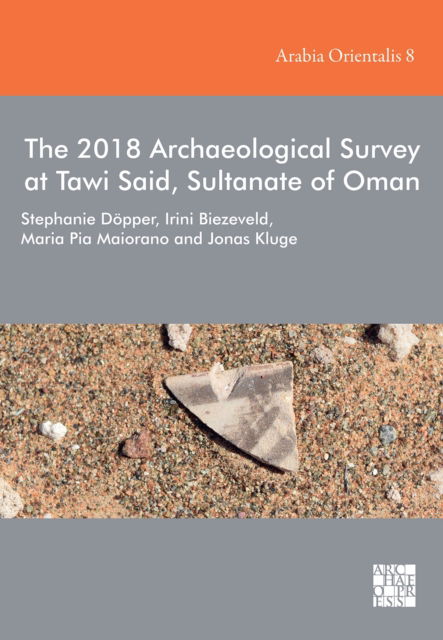 Cover for Dopper, Stephanie (Professor of Cultural Heritage, Heidelberg University) · The 2018 Archaeological Survey at Tawi Said, Sultanate of Oman (Hardcover Book) (2024)
