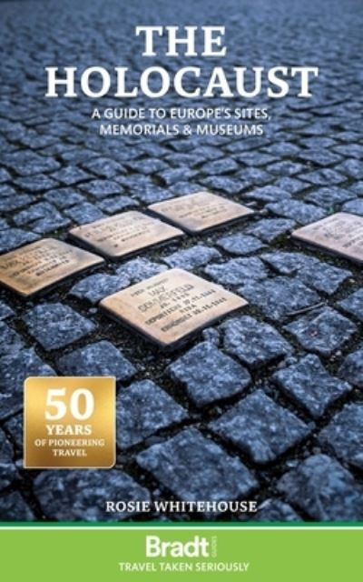 Rosie Whitehouse · The Holocaust:  A Guide to Europe's Sites, Memorials and Museums (Paperback Book) (2024)