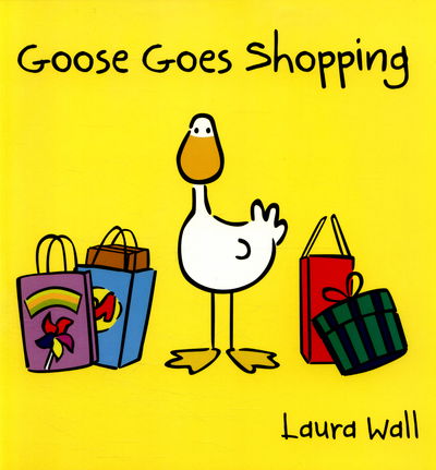 Cover for Laura Wall · Goose Goes Shopping - Goose by Laura Wall (Pocketbok) (2013)