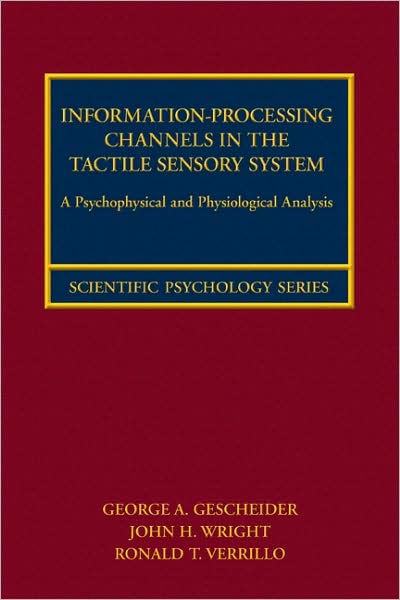 Cover for Gescheider, George A. (Hamilton College, Canada) · Information-Processing Channels in the Tactile Sensory System: A Psychophysical and Physiological Analysis - Scientific Psychology Series (Hardcover Book) (2008)