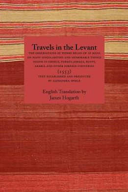 Cover for Pierre Belon · Travels in the Levant: the Observations of Pierre Belon of Le Mans on Many Singularities and Memorable Things Found in Greece, Turkey, Judaea (Paperback Book) (2012)