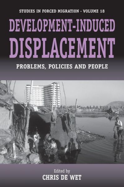 Cover for Chris De Wet · Development-induced Displacement: Problems, Policies and People - Forced Migration (Paperback Book) (2005)