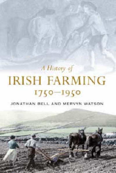 Cover for Jonathan Bell · A History of Irish Farming, 1750-1950 (Hardcover Book) (2008)