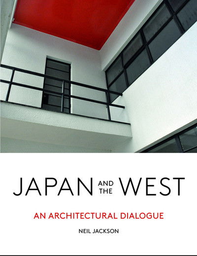 Cover for Neil Jackson · Japan and the West: An Architectural Dialogue (Inbunden Bok) (2019)