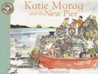 Katie Morag and the New Pier - Katie Morag - Mairi Hedderwick - Books - Penguin Random House Children's UK - 9781849410960 - April 1, 2010