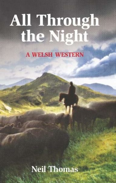 Cover for Neil Thomas · All Through the Night: A Welsh Western (Paperback Book) (2017)