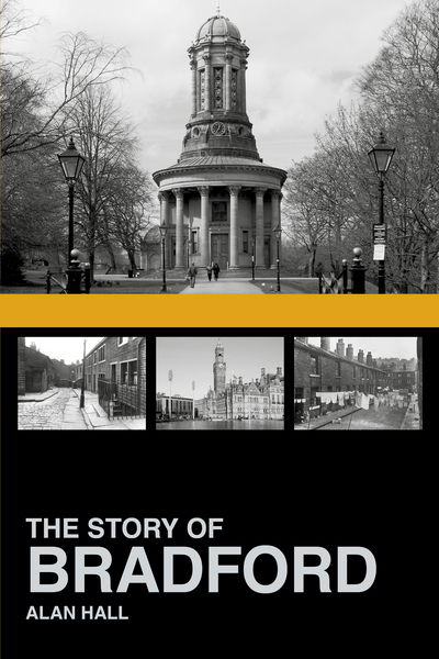 Cover for Alan Hall · The Story of Bradford (Hardcover Book) [UK edition] (2012)