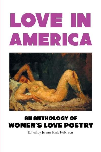 Cover for Jeremy Mark Robinson · Love in America: an Anthology of Women's Love Poetry (Paperback Book) (2014)