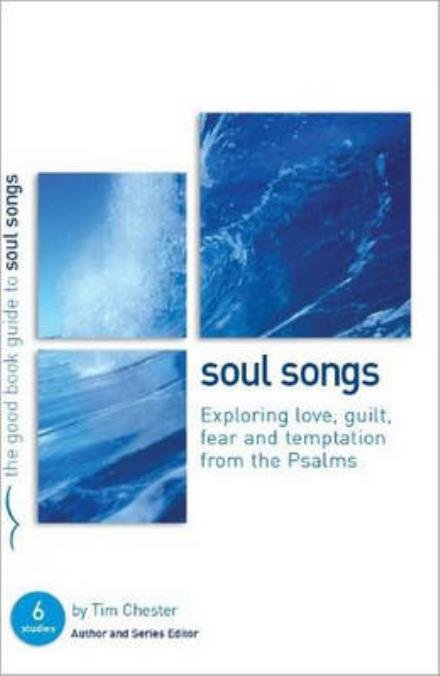 Cover for Tim Chester · Psalms: Soul Songs: Exploring love, temptation, guilt and fear from the Psalms - Good Book Guides (Paperback Book) (2006)