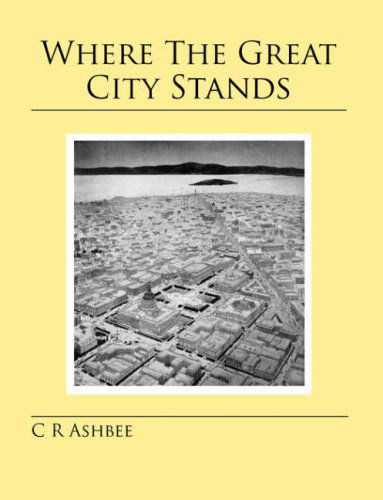 Where the Great City Stands - C.R. Ashbee - Książki - Jeremy Mills Publishing - 9781905217960 - 10 marca 2008