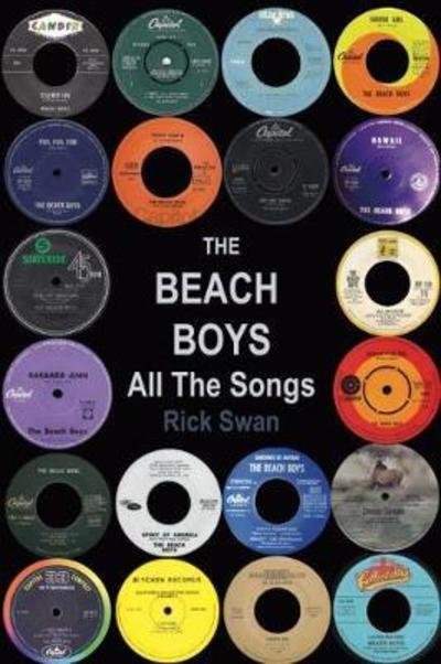 The Beach Boys: All The Songs - Rick Swan - Livros - Wymer Publishing - 9781908724960 - 12 de dezembro de 2018