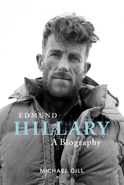 Cover for Michael Gill · Edmund Hillary - A Biography: The extraordinary life of the beekeeper who climbed Everest (Hardcover Book) (2019)