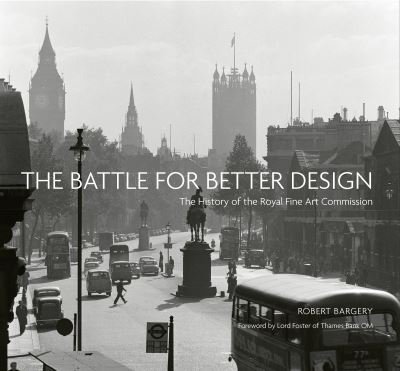 Cover for The Battle for Better Design: The History of the Royal Fine Art Commission (Hardcover Book) (2024)