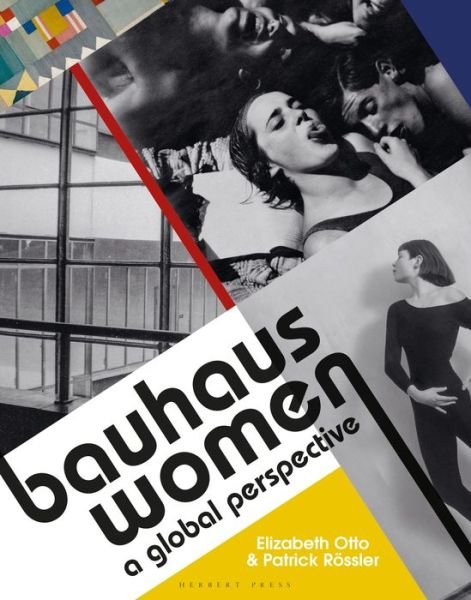 Cover for Elizabeth Otto · Bauhaus Women: A Global Perspective (Hardcover Book) (2019)