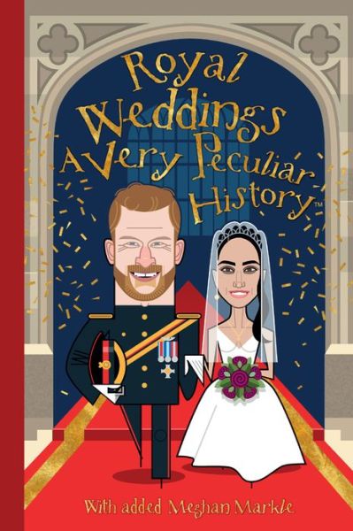 Cover for Fiona Macdonald · Royal Weddings, A Very Peculiar History: With added Meghan Markle - Very Peculiar History (Hardcover Book) [Illustrated edition] (2018)