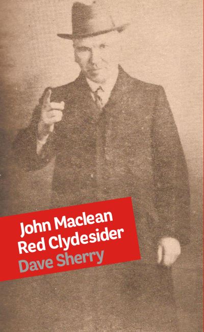 Cover for Dave Sherry · John Maclean: Red Clydesider (Paperback Book) (2023)