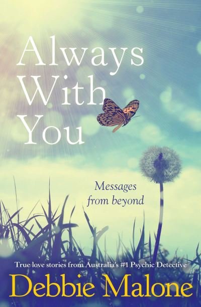 Always With You Messages from Beyond - Debbie Malone - Books - Rockpool Publishing - 9781925017960 - September 1, 2018