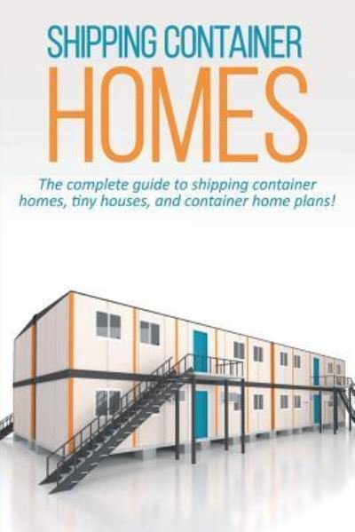 Cover for Andrew Marshall · Shipping Container Homes: The complete guide to shipping container homes, tiny houses, and container home plans! (Paperback Bog) (2019)