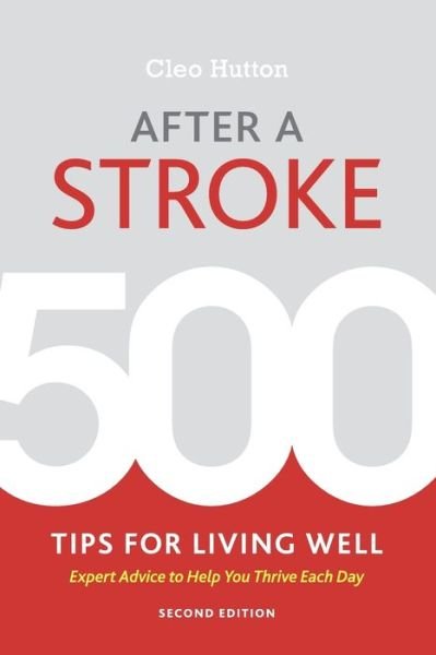 After a Stroke: 500 Tips for Living Well - Cleo Hutton - Kirjat - Demos Medical Publishing - 9781936303960 - keskiviikko 10. elokuuta 2016