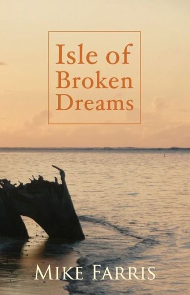 Cover for Mike Farris · Isle of Broken Dreams (Pocketbok) (2015)