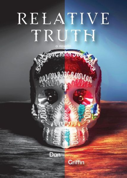 Relative Truth - Dan Griffin - Books - Piscataqua Press - 9781944393960 - June 4, 2018