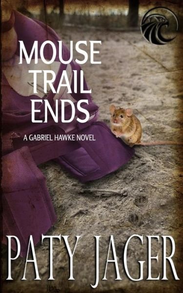 Mouse Trail Ends: Gabriel Hawke Novel - Gabriel Hawke Novel - Paty Jager - Bücher - Windtree Press - 9781947983960 - 14. Februar 2019