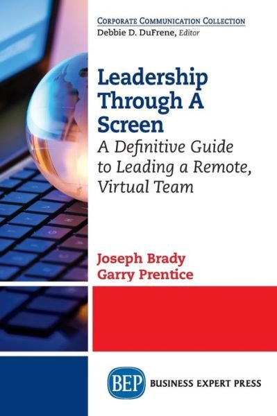Cover for Joseph Brady · Leadership Through A Screen: A Definitive Guide to Leading a Remote, Virtual Team (Pocketbok) (2019)
