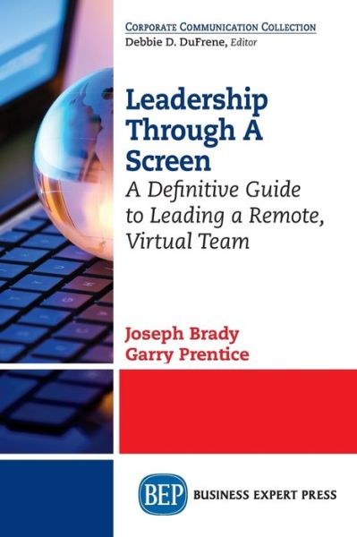 Cover for Joseph Brady · Leadership Through A Screen: A Definitive Guide to Leading a Remote, Virtual Team (Pocketbok) (2019)